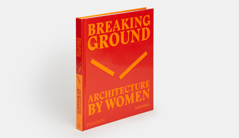 Breaking Ground: Architecture by Women